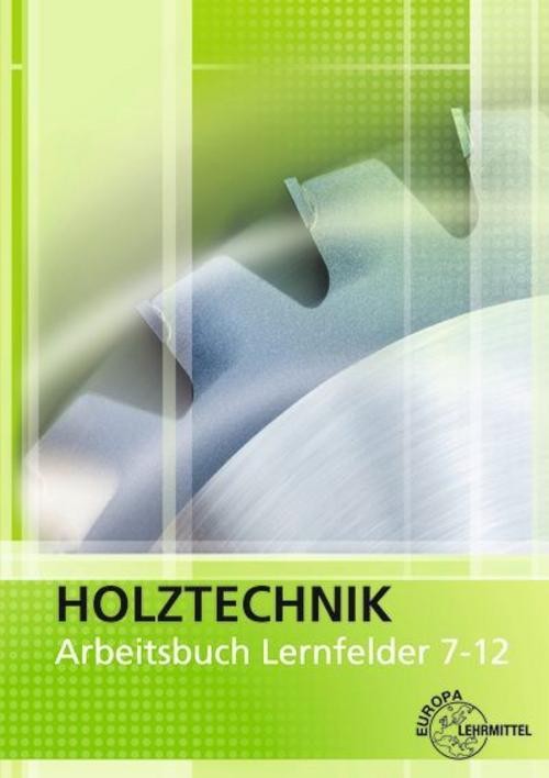 Holztechnik Arbeitsbuch Lernfelder 7-12 Wolfgang Nutsch