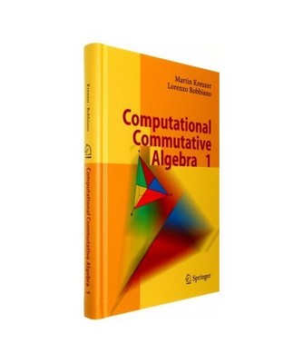 Computational Commutative Algebra 1, Martin Kreuzer, Lorenzo Robbiano