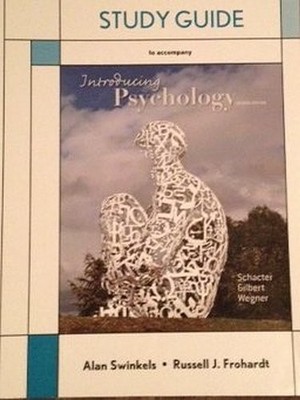 STUDY GUIDE FOR INTRODUCING PSYCHOLOGY By Daniel L. Schacter & Daniel T. Gilbert