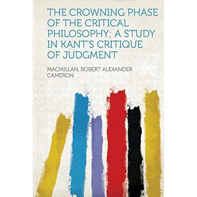 Crowning Phase of the Critical Philosophy; a Study in K -  NEW Macmillan Camer 2