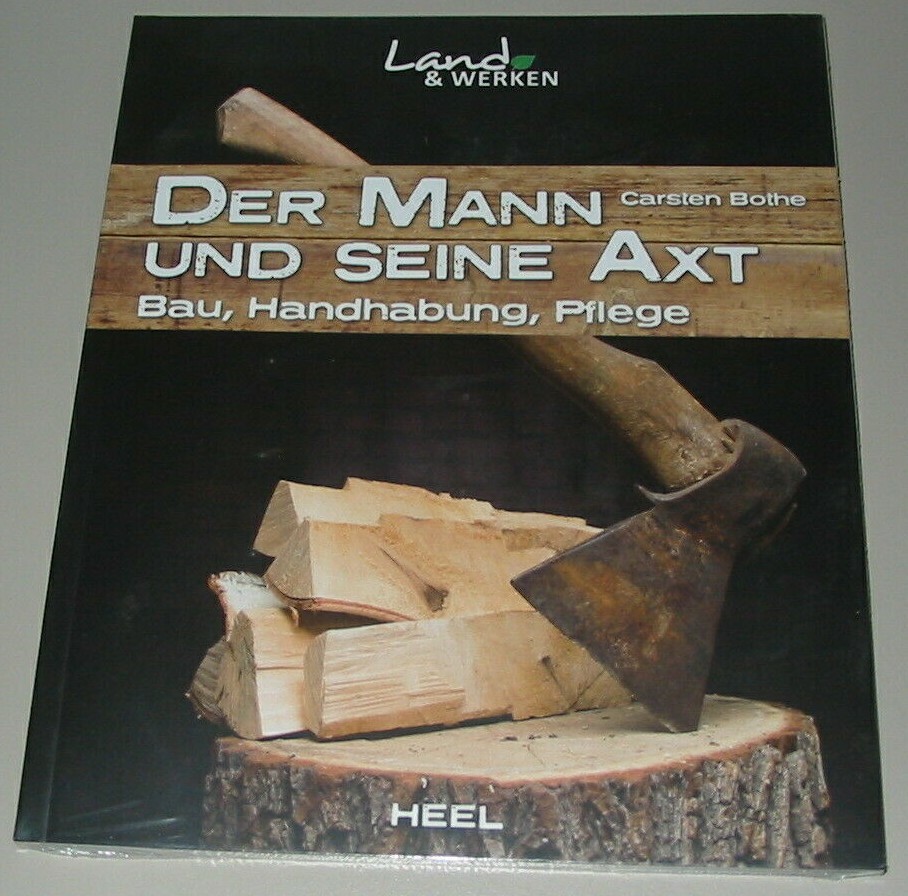 Carsten Bothe Der Mann und seine Axt Bau Handhabung Pflege Land & Werken Buch!