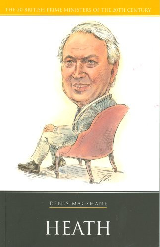 Edward Heath (20 British Prime Ministers of the 20th Ce - Paperback NEW MacShane