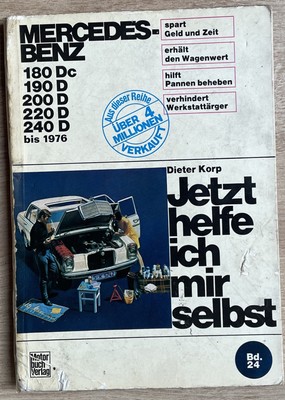 Jetzt helfe ich mir selbst Reparaturanleitung Mercedes 180Dc-240D bis 1976