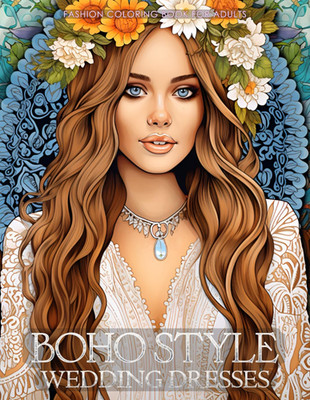 Boho Style Wedding Dresses - Fashion Coloring Book for Adults: Beautiful Models 