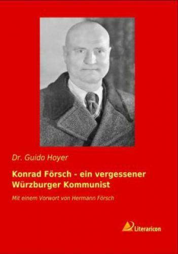 Thumbnail - Konrad Försch - Ein Vergessener Würzburger Kommunist Mit Einem Vorwort