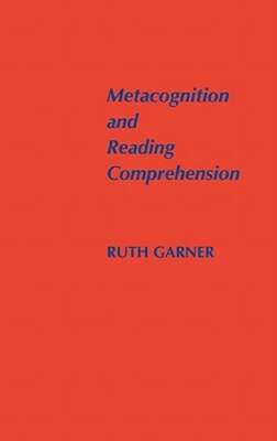 Metacognition and Reading Comprehension by Ruth Garner: New
