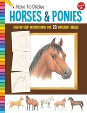 How to Draw Horses  Ponies: Step-by-step instructions for 20 di