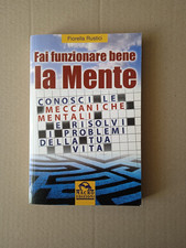 Fiorella Rustici Fai funzionare bene la tua mente. Conosci le meccaniche mentali
