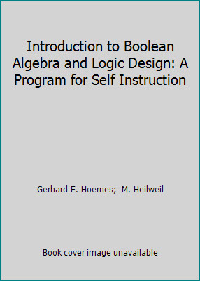 Introduction to Boolean Algebra and Logic Design: A Program for Self Instruction