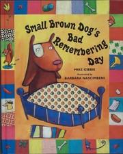 Small Brown Dog's Bad Remembering Day - Nascimbeni, Barbara|Gibbie, Mike - V...