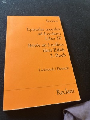 Seneca Briefe an Lucilius über Ethik 3. Buch Lateinisch Deutsch Reclam 1985