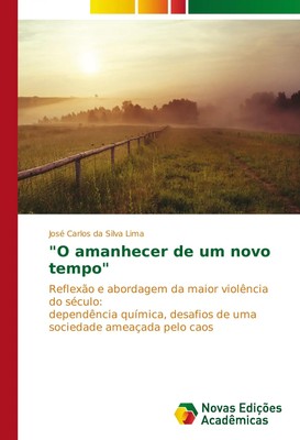 O amanhecer de um novo tempo José Carlos da Silva Lima Taschenbuch Portugiesisch