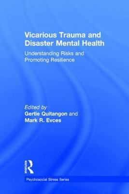 Vicarious Trauma and Disaster Mental Health : Understanding Risks and Promoti...