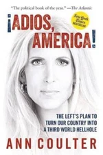 Adios, America: The Left's Plan to Turn Our Country into a Third World H - GOOD