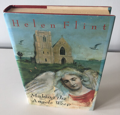 Making the Angels Weep, Flint, Helen, First 1st Edition Hardback With DJ