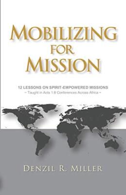 Mobilizing for Mission: 12 Lessons on Spirit-Empowered Missions by Miller New-,