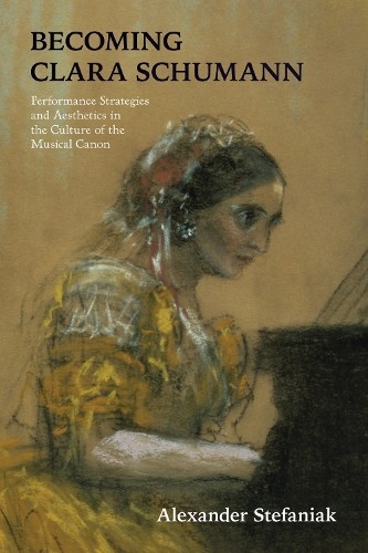 Becoming Clara Schumann by Alexander Stefaniak - 9780253058287