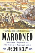 Marooned: Jamestown, Shipwreck, and a New History of America’s Origin, Kelly, Jo