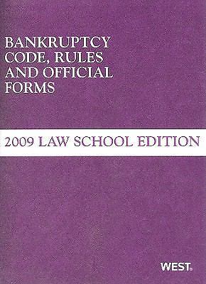 Bankruptcy Code Rules and Official Forms, June 2009 Law School Edition ...