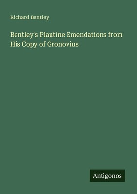 Richard Bentley | Bentley's Plautine Emendations from His Copy of Gronovius