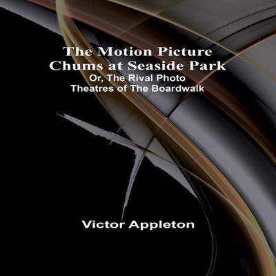 The Motion Picture Chums at Seaside Park Or The Rival Photo Theat