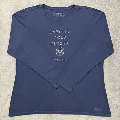Life is Good Shirt Womens XL Blue Baby It's Cold Outside Long Sleeve Crusher Tee