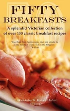 Fifty Breakfasts: A Splendid Victorian Collection of Over 130 Classic Breakfast 
