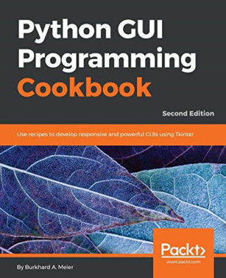Python Gui Programmierung Kochbuch - - NEU Burkhard A. Mei 2017