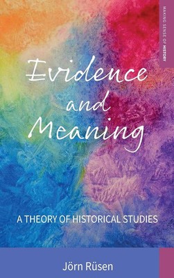 Jörn Rüsen | Evidence and Meaning | Buch | Englisch (2017) | Gebunden