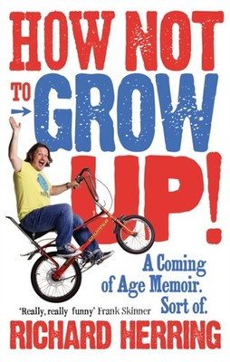 How Not to Grow Up : A Coming of Age Memoir. Sort Of Paperback Ri
