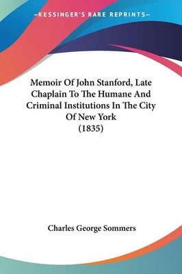 Charles George Sommers | Memoir Of John Stanford, Late Chaplain To The Humane...