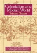 Colonialism and the Modern World: Selected Studies (Sources and Study in World