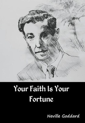 Your Faith Is Your Fortune by Neville Goddard (English) Hardcover Book