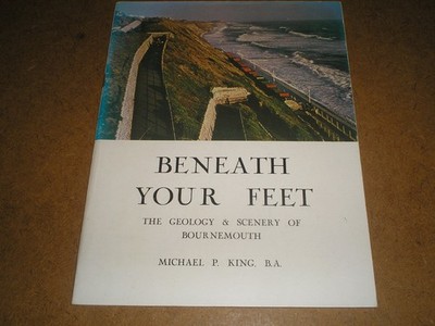 BENEATH YOUR FEET - THE GEOLOGY & SCENERY OF BOURNEMOUTH - 1974 P/B ED.