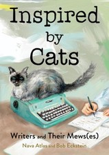 Inspired by Cats: Writers and Their Mews(es) by Eckstein, Bob; Atlas, Nava