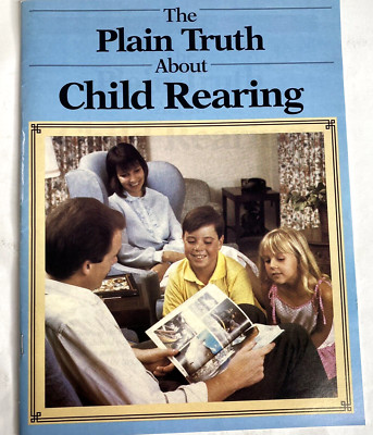 The Plain Truth about Child Rearing Magazine  1984 A.R.B.N. 010019986 - 41 pages