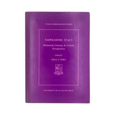 Napoleonic Italy Historical, Literary & Artistic Perspectives