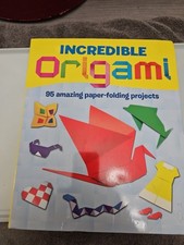 Incredible Origami - 95 Amazing Paper-folding projects