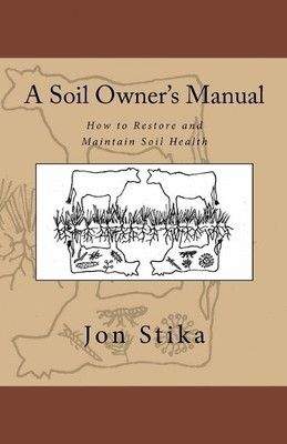 Jon Stika A Soil Owner's Manual (Taschenbuch) (US IMPORT)