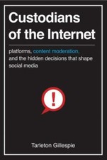 Custodians of the Internet: Platforms, Content Moderation, and the Hidden Decisi