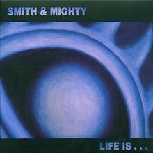 Life Is... von Smith & Mighty | CD | Zustand gut
