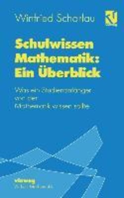 Winfried Scharlau | Schulwissen Mathematik: Ein Überblick | Taschenbuch (1994)