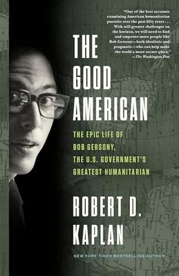 The Good American: The Epic Life of..., Kaplan, Robert 