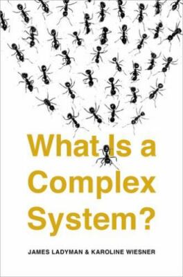 What Is a Complex System?, Paperback by Ladyman, J.; Wiesner, K., Brand New, ...