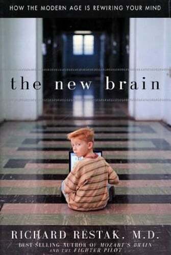 The New Brain: How the Modern Age Is Rewiring Your Mind by Richard Restak: Used