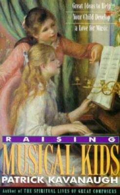Raising Musical Kids: Great Ideas to Help Your Child Develop a Lo - VERY GOOD