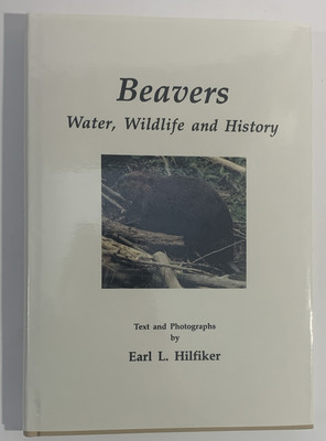 Beavers Water Wildlife & History by Earl L. Hilfiker Hardcover Nature