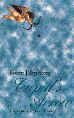 Cupid's Arrow : The Course of Love Through Time Paperback Robert