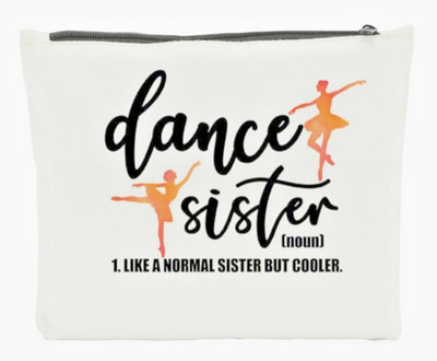 Dancer Ballet Travel Makeup Bag 'Dance Sister:Like a Normal Sister but Cooler'