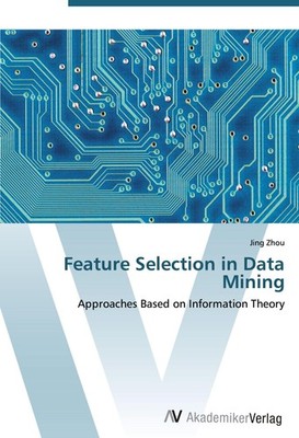 Feature Selection in Data Mining Jing Zhou